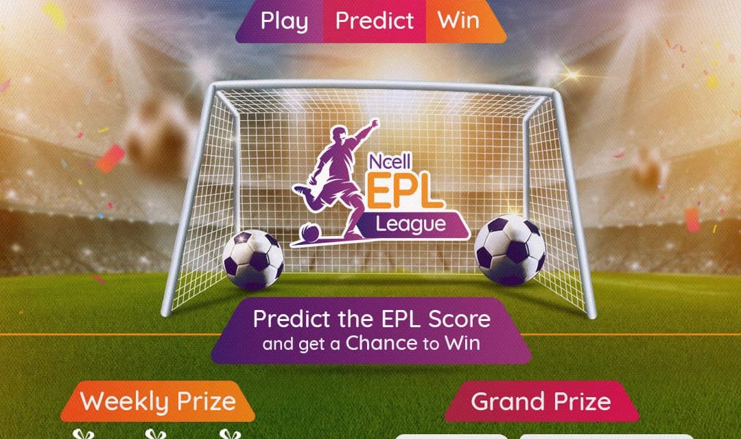 Ncell’s ‘Ncell EPL League’ contest has launched