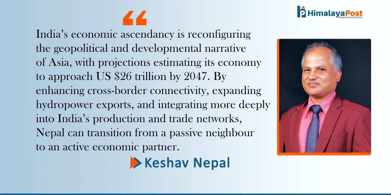 The Neighbor’s Rise, Our Opportunity: Why Nepal Must Ride India’s Wave?