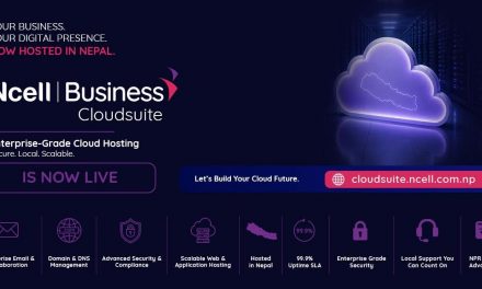 Ncell Launches Business Cloudsuite to Support Nepal’s Digital Businesses